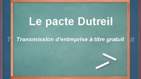 Exonération Dutreil : un formidable outil d'aide à la transmission dont la mise en place ne s'improvise pas