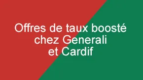 2 offres de taux boosté chez Cardif et Generali