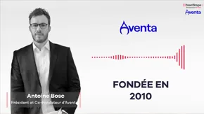 [VIDEO] : Paroles d’entrepreneurs : Antoine Bosc, CEO d’Aventa